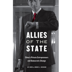 Allies of the State: China's Private Entrepreneurs and Democratic Change