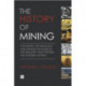 The History of Mining: The events, technology and people involved in the industry that forged the modern world