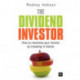 The Dividend Investor: A practical guide to building a share portfolio designed to maximise income