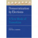 Democratization by Elections: A New Mode of Transition