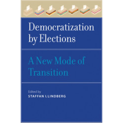 Democratization by Elections: A New Mode of Transition