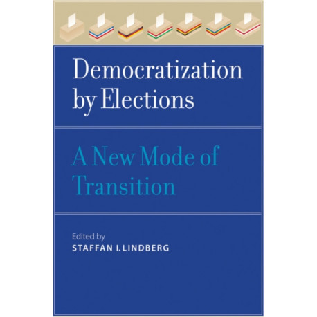 Democratization by Elections: A New Mode of Transition