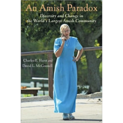 An Amish Paradox: Diversity and Change in the World's Largest Amish Community