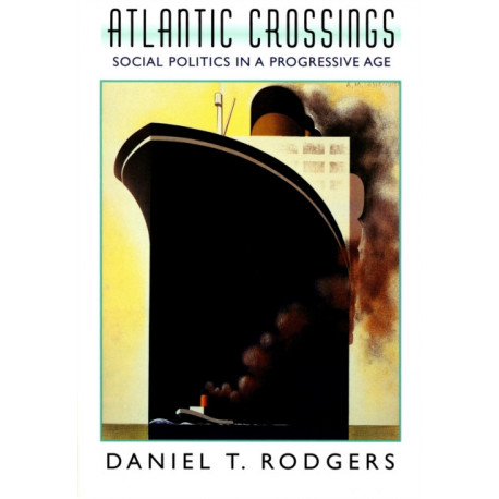 Atlantic Crossings: Social Politics in a Progressive Age