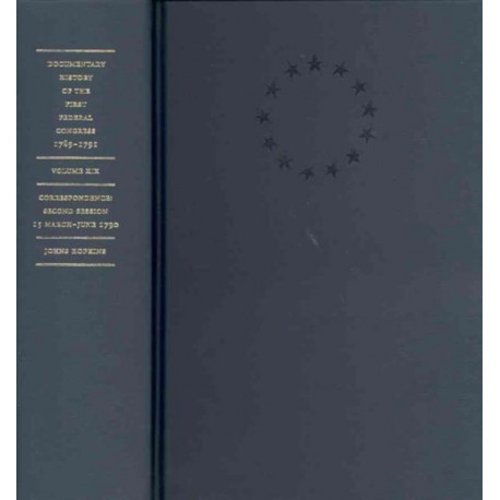 Documentary History of the First Federal Congress of the United States of America, March 4, 1789–March 3, 1791: Correspondence: Second Session, March 15–June 1790
