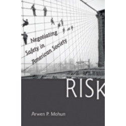 Risk: Negotiating Safety in American Society