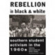 Rebellion in Black and White: Southern Student Activism in the 1960s