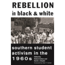 Rebellion in Black and White: Southern Student Activism in the 1960s