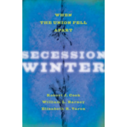 Secession Winter: When the Union Fell Apart