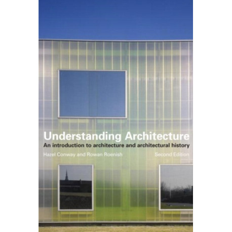 Understanding Architecture: An Introduction to Architecture and Architectural History
