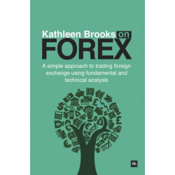 Kathleen Brooks on Forex: A simple approach to trading foreign exchange using fundamental and technical analysis