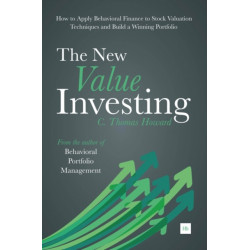 The New Value Investing: How to Apply Behavioral Finance to Stock Valuation Techniques and Build a Winning Portfolio