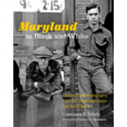 Maryland in Black and White: Documentary Photography from the Great Depression and World War II