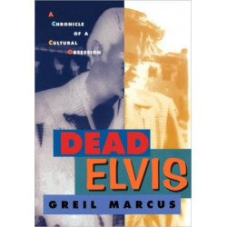 Dead Elvis: A Chronicle of a Cultural Obsession