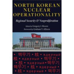 North Korean Nuclear Operationality: Regional Security and Nonproliferation