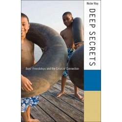 Deep Secrets: Boys’ Friendships and the Crisis of Connection