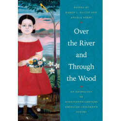 Over the River and Through the Wood: An Anthology of Nineteenth-Century American Children's Poetry