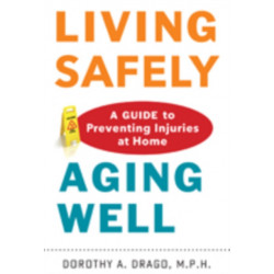 Living Safely, Aging Well: A Guide to Preventing Injuries at Home