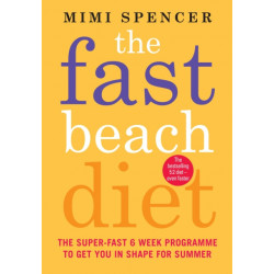 The Fast Beach Diet: The Super-Fast 6-Week Programme to Get You in Shape for Summer