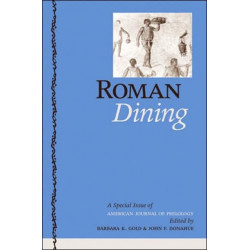 Roman Dining: A Special Issue of American Journal of Philology