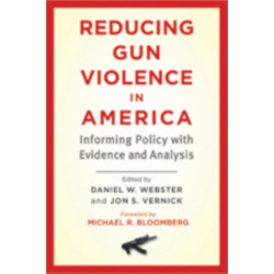 Reducing Gun Violence in America: Informing Policy with Evidence and Analysis