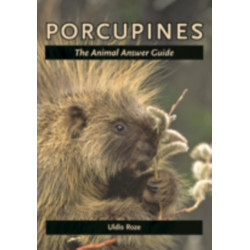 Porcupines: The Animal Answer Guide