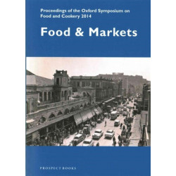 Food and Markets: Proceedings of the Oxford Symposium on Food and Cookery 2014
