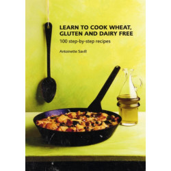 Learn to Cook Wheat, Gluten and Dairy Free