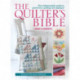 The The Quilter's Bible: The Indispensable Guide to Patchwork, Quilting and Applique