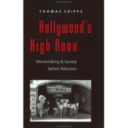 Hollywood's High Noon: Moviemaking and Society before Television