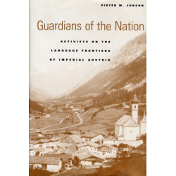 Guardians of the Nation: Activists on the Language Frontiers of Imperial Austria