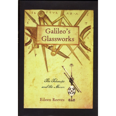 Galileo’s Glassworks: The Telescope and the Mirror