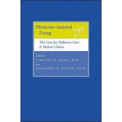 Physician-Assisted Dying: The Case for Palliative Care and Patient Choice