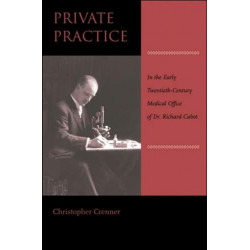 Private Practice: In the Early Twentieth-Century Medical Office of Dr. Richard Cabot