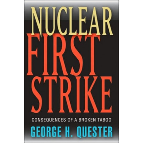 Nuclear First Strike: Consequences of a Broken Taboo