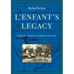 L'Enfant's Legacy: Public Open Spaces in Washington, D.C.