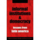 Informal Institutions and Democracy: Lessons from Latin America