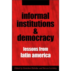 Informal Institutions and Democracy: Lessons from Latin America