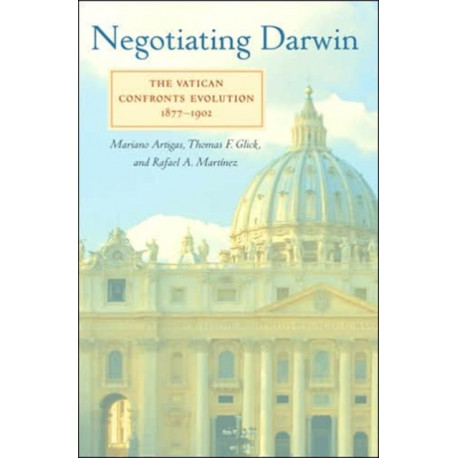 Negotiating Darwin: The Vatican Confronts Evolution, 1877–1902