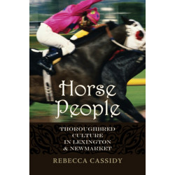 Horse People: Thoroughbred Culture in Lexington and Newmarket