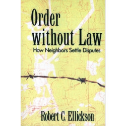 Order without Law: How Neighbors Settle Disputes