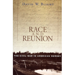 Race and Reunion: The Civil War in American Memory