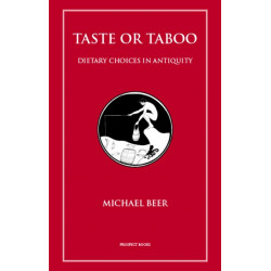Taste or Taboo: Dietary Choices in Antiquity