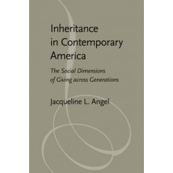Inheritance in Contemporary America: The Social Dimensions of Giving across Generations