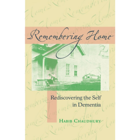 Remembering Home: Rediscovering the Self in Dementia
