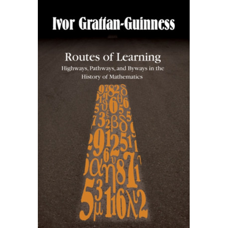 Routes of Learning: Highways, Pathways, and Byways in the History of Mathematics