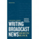 Writing Broadcast News — Shorter, Sharper, Stronger: A Professional Handbook