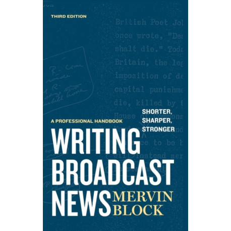 Writing Broadcast News — Shorter, Sharper, Stronger: A Professional Handbook