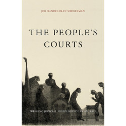 The People’s Courts: Pursuing Judicial Independence in America