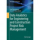 Data Analytics for Engineering and Construction  Project Risk Management
